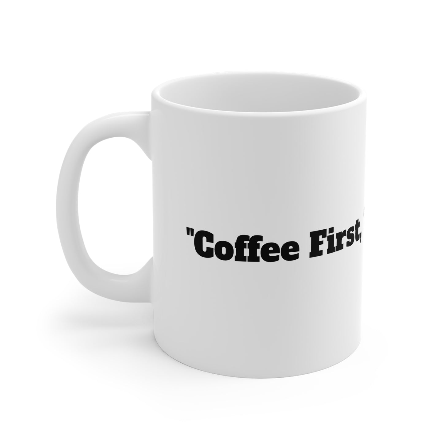 Mug "Coffee First, Then the World"