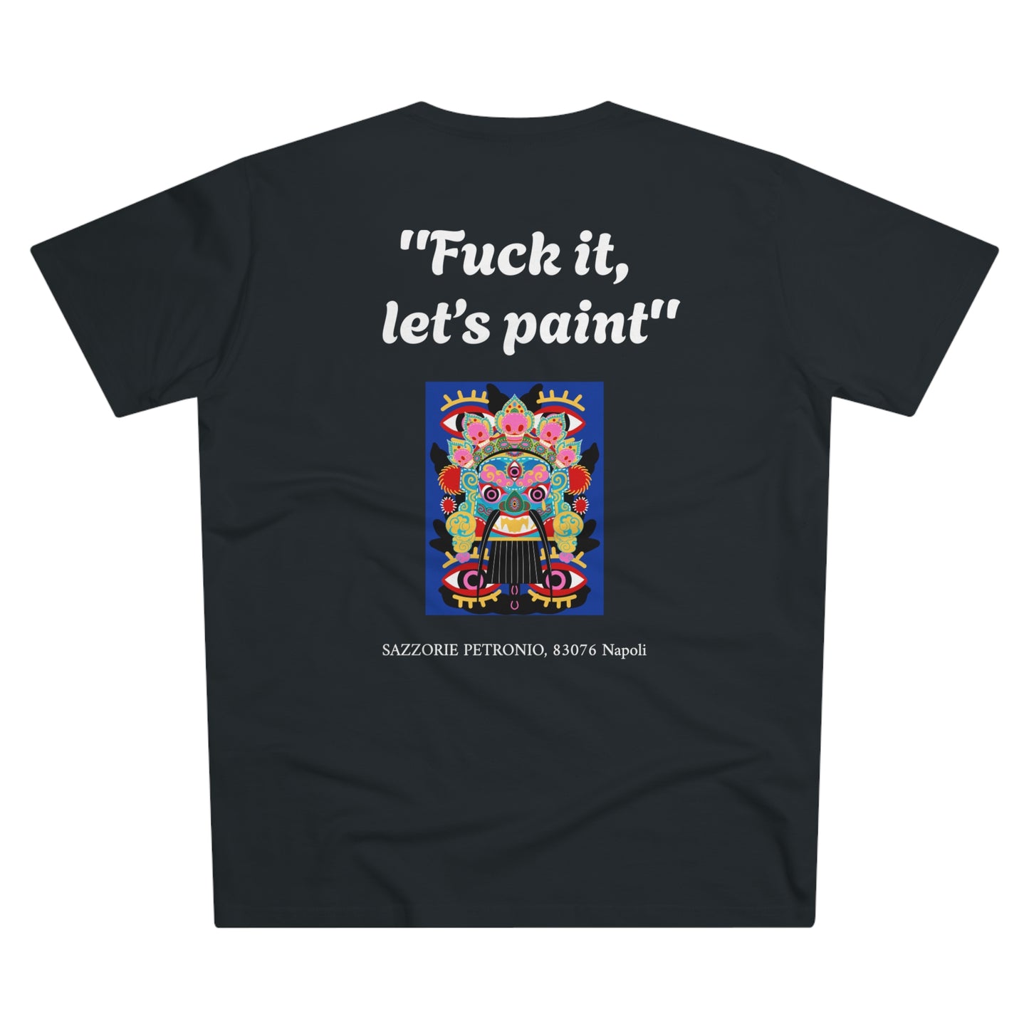 Fuck it, let's paint T-SHIRT