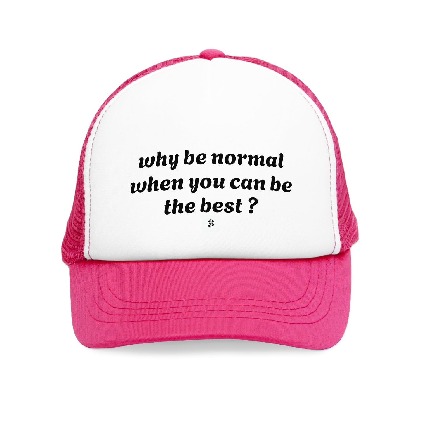 Cap "Why be normal when you can be the best?"