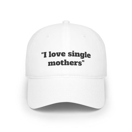 Cap "I love single mothers"