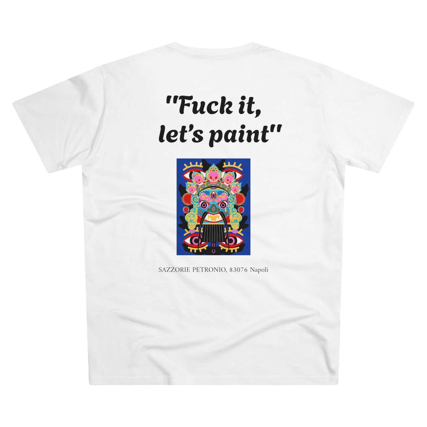 Fuck it, let's paint T-SHIRT