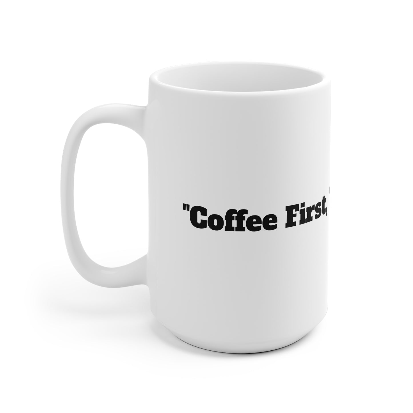 Mug "Coffee First, Then the World"